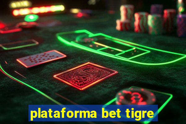 plataforma bet tigre